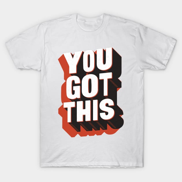 You Got This T-Shirt by Brett